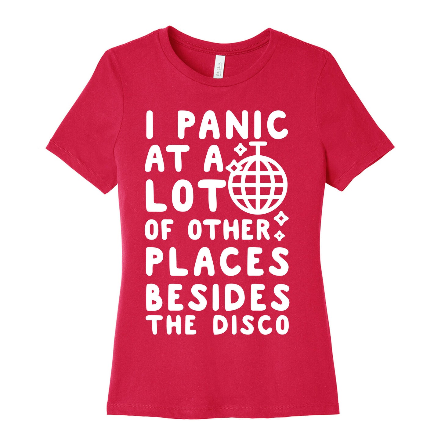 I Panic At A Lot of Other Places Besides the Disco Women's Cotton Tee