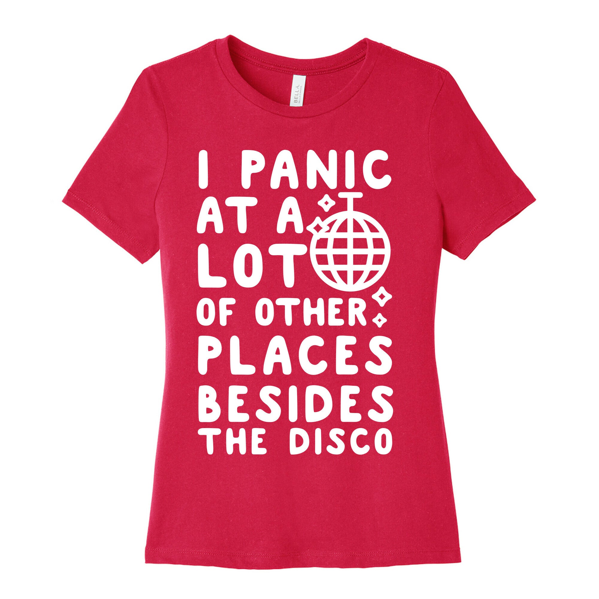 I Panic At A Lot of Other Places Besides the Disco Women's Cotton Tee