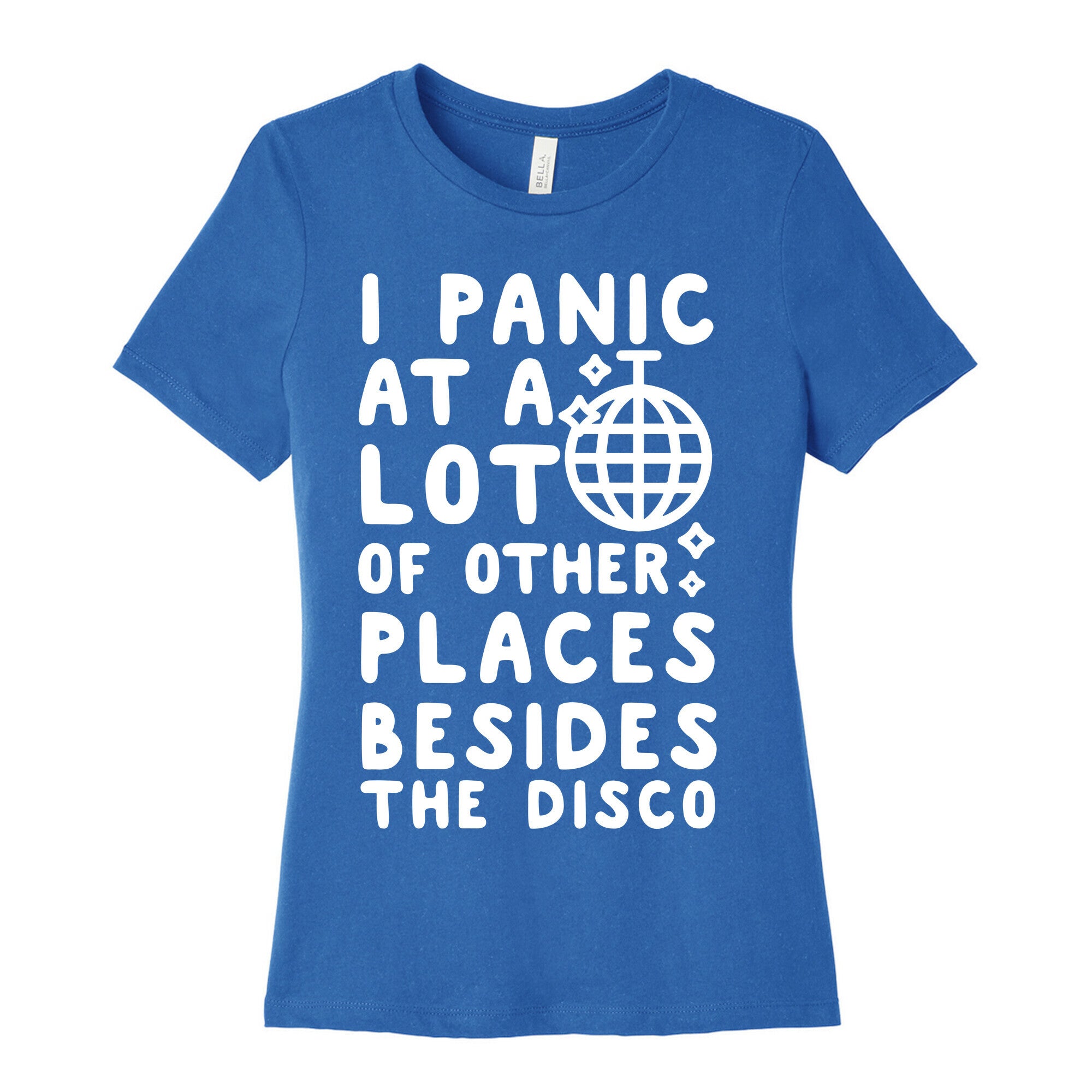 I Panic At A Lot of Other Places Besides the Disco Women's Cotton Tee