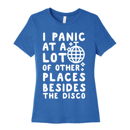 I Panic At A Lot of Other Places Besides the Disco Women's Cotton Tee