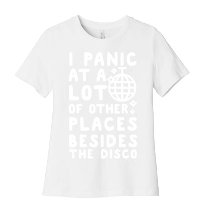 I Panic At A Lot of Other Places Besides the Disco Women's Cotton Tee