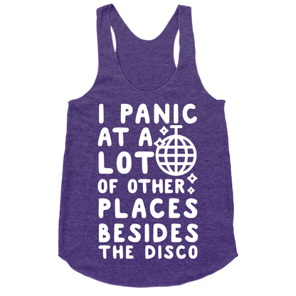 I Panic At A Lot of Other Places Besides the Disco Racerback Tank