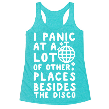 I Panic At A Lot of Other Places Besides the Disco Racerback Tank