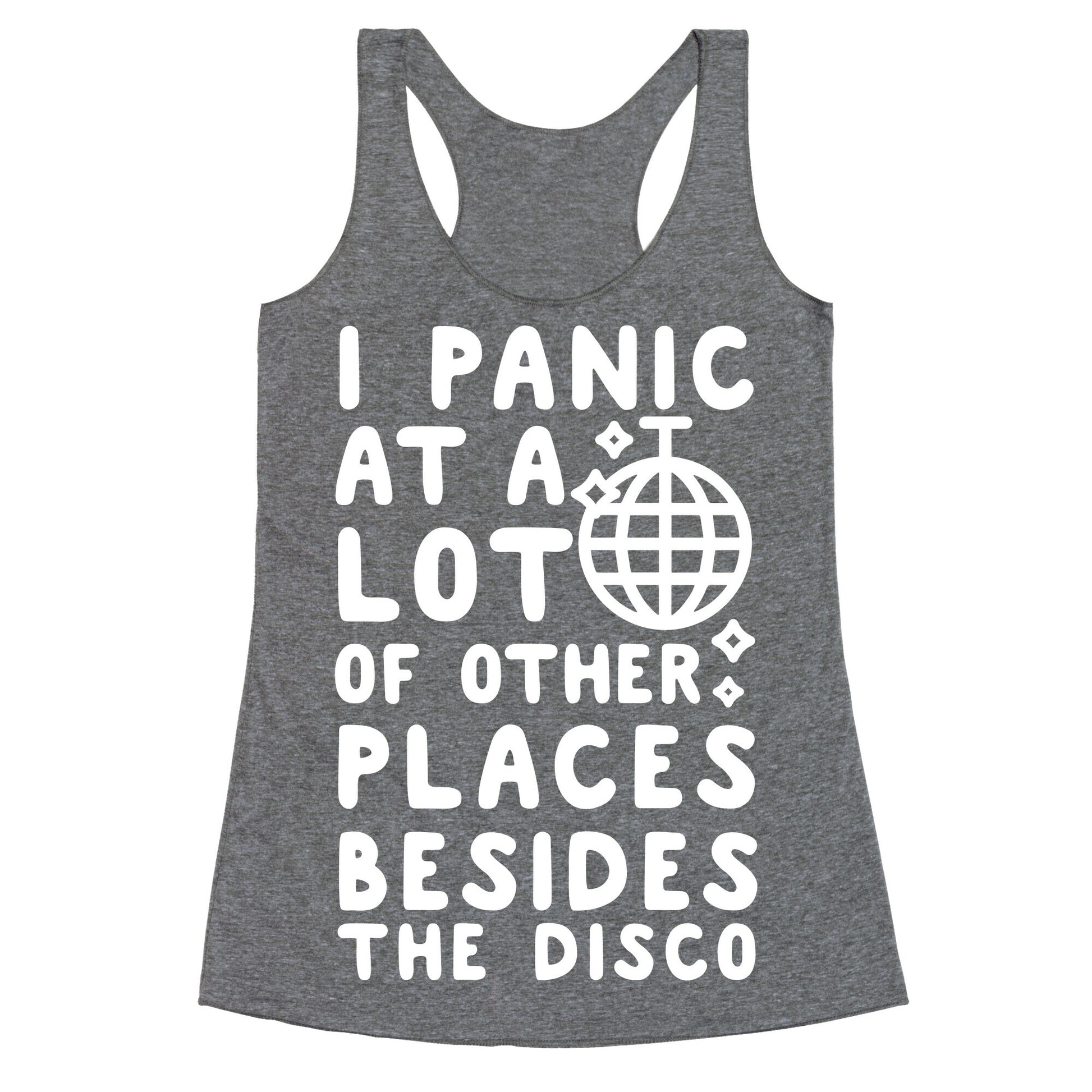 I Panic At A Lot of Other Places Besides the Disco Racerback Tank