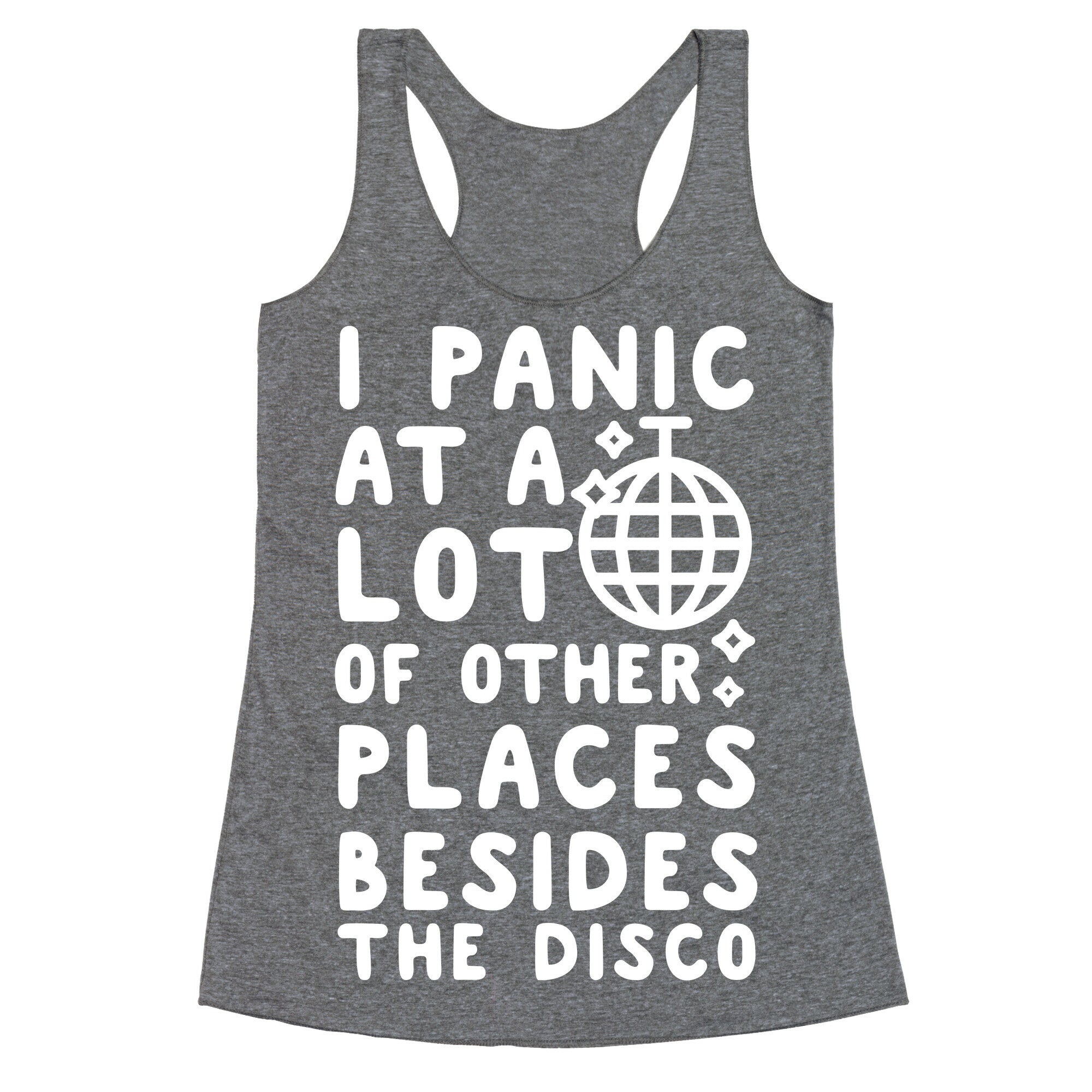 I Panic At A Lot of Other Places Besides the Disco Racerback Tank