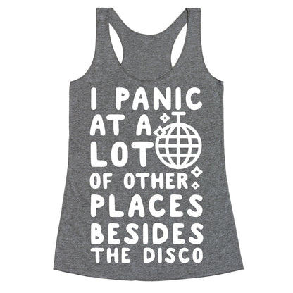 I Panic At A Lot of Other Places Besides the Disco Racerback Tank