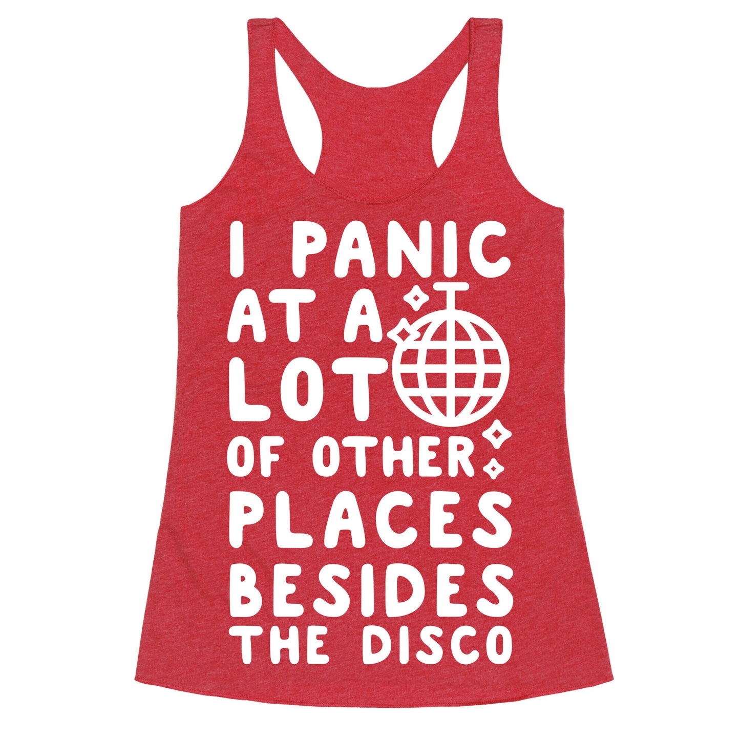 I Panic At A Lot of Other Places Besides the Disco Racerback Tank