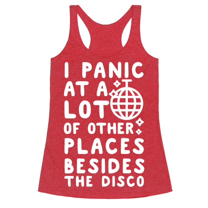 I Panic At A Lot of Other Places Besides the Disco Racerback Tank