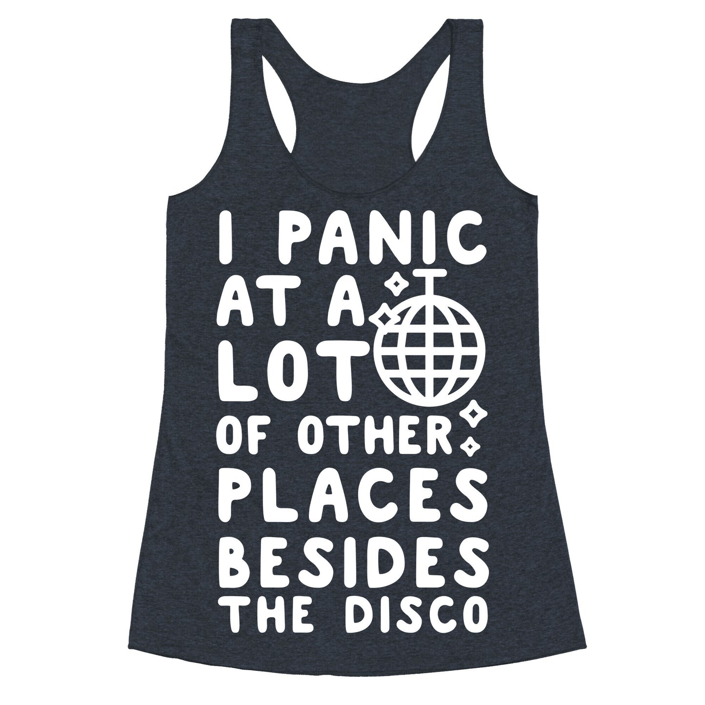 I Panic At A Lot of Other Places Besides the Disco Racerback Tank