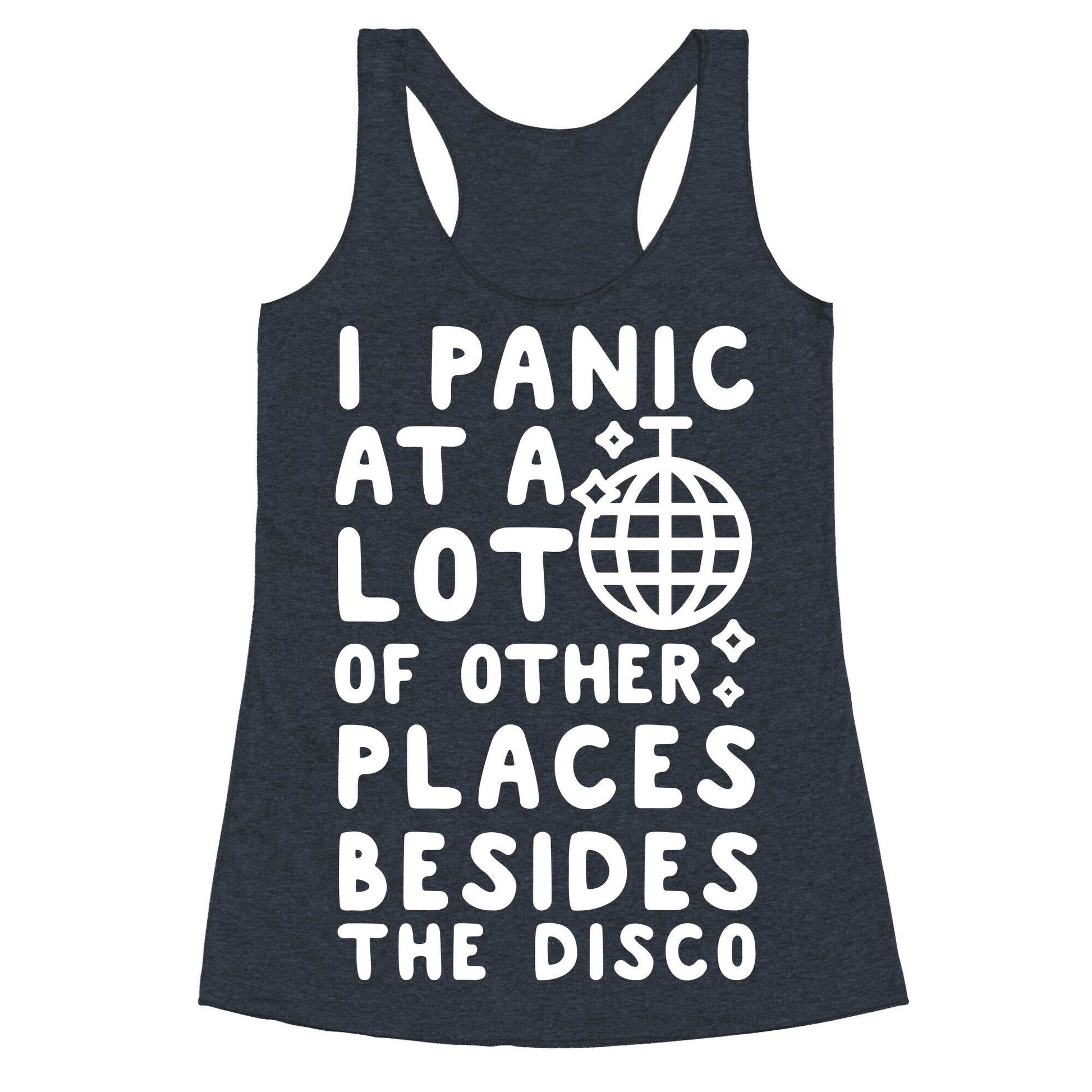 I Panic At A Lot of Other Places Besides the Disco Racerback Tank