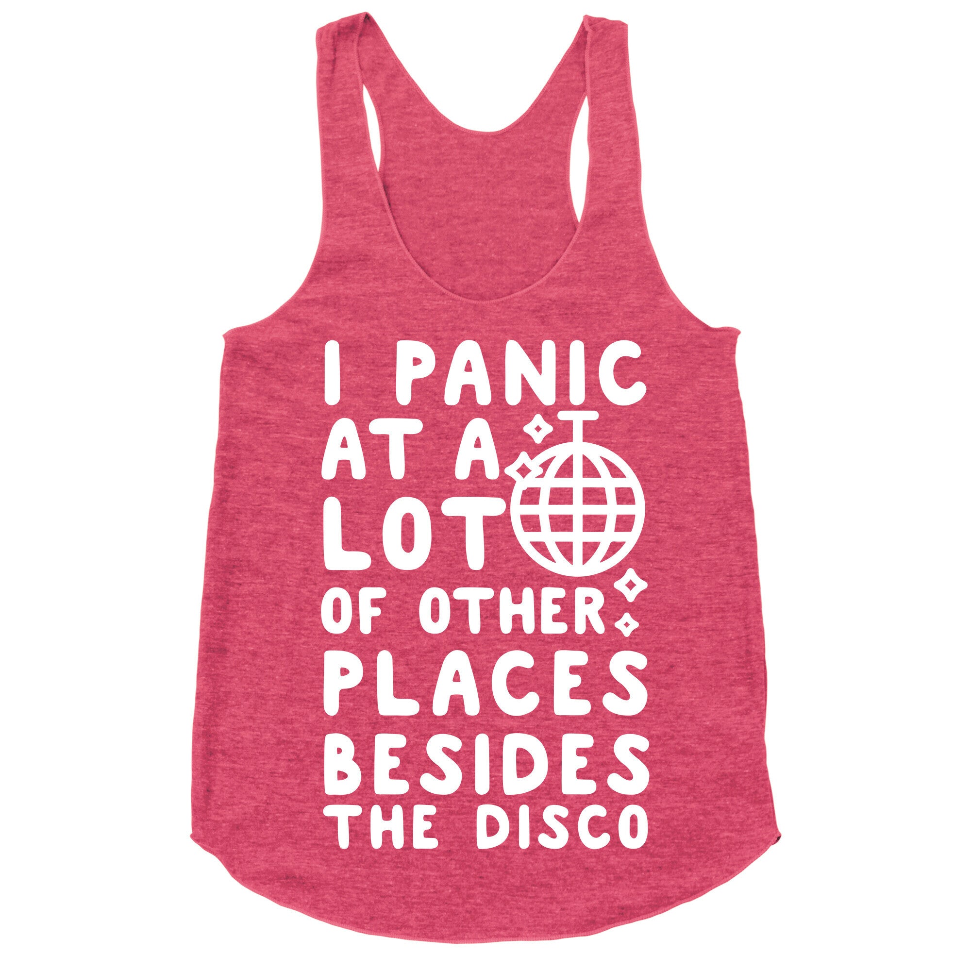 I Panic At A Lot of Other Places Besides the Disco Racerback Tank