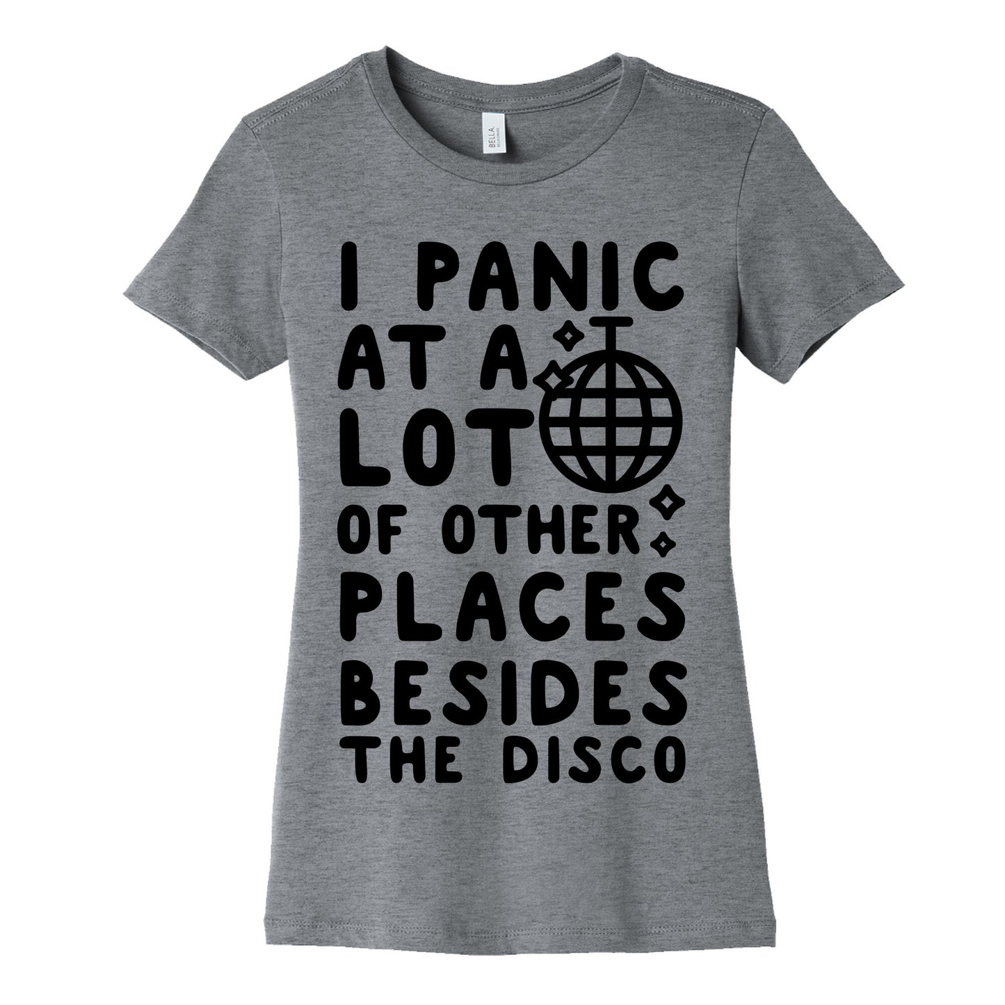 I Panic At A Lot of Other Places Besides the Disco Women's Cotton Tee