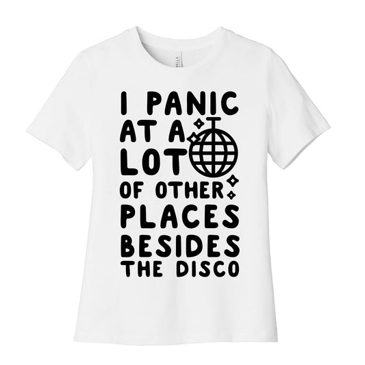 I Panic At A Lot of Other Places Besides the Disco Women's Cotton Tee