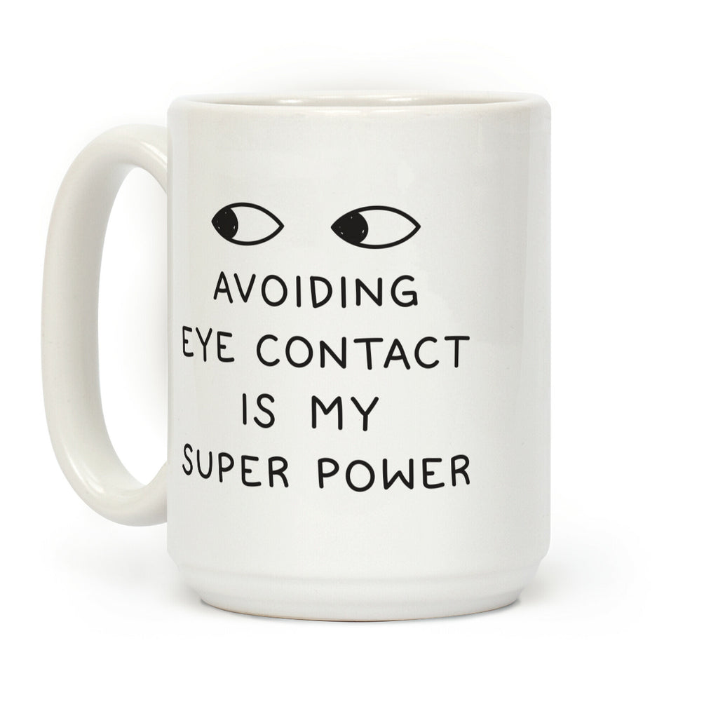 Avoiding Eye Contact Is My Super Power Coffee Mug