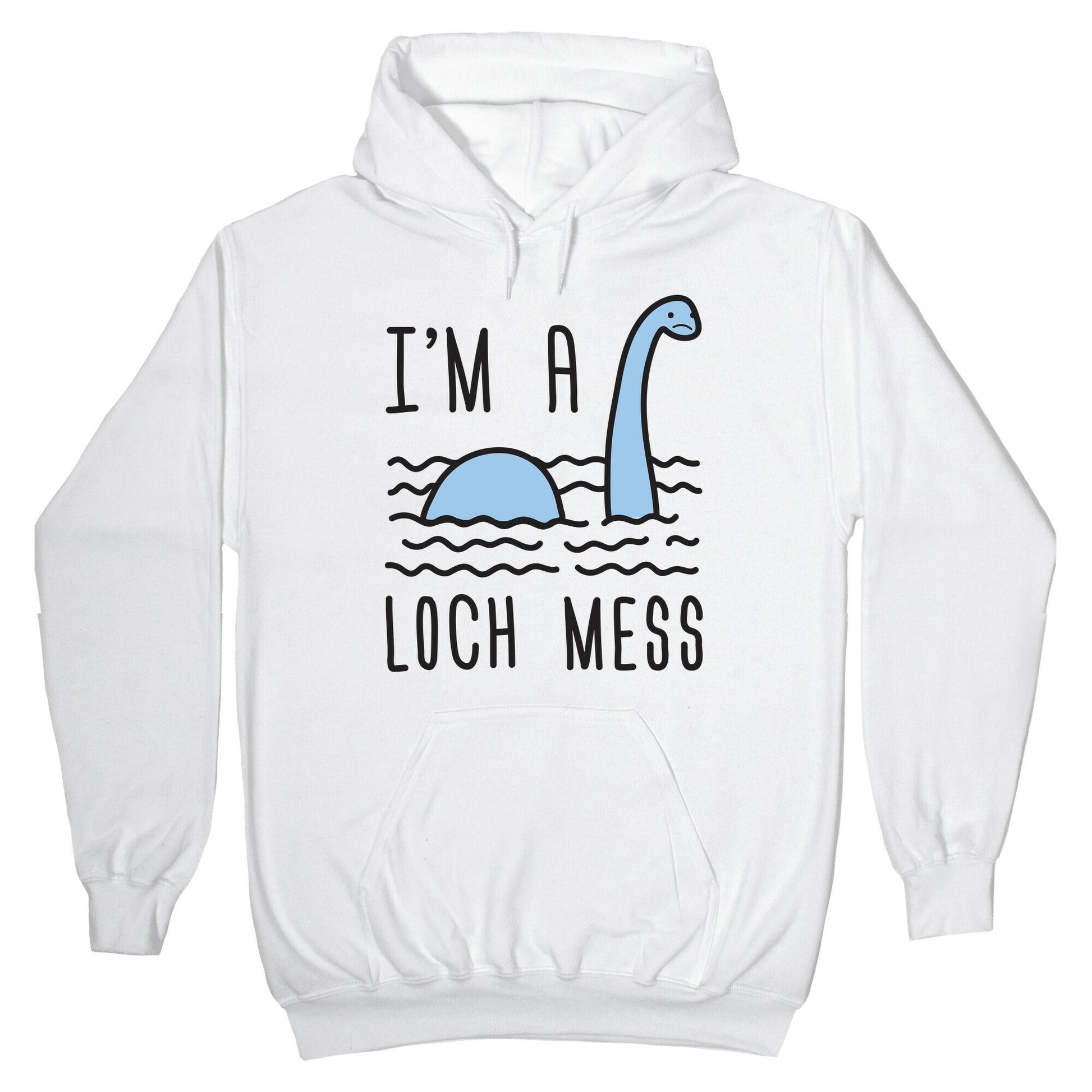 I'm A Loch-Mess Nessie Hoodie