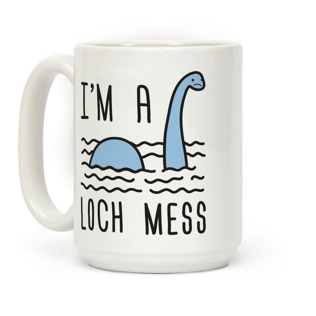 I'm A Loch-Mess Nessie Coffee Mug