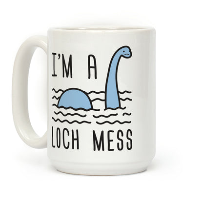 I'm A Loch-Mess Nessie Coffee Mug
