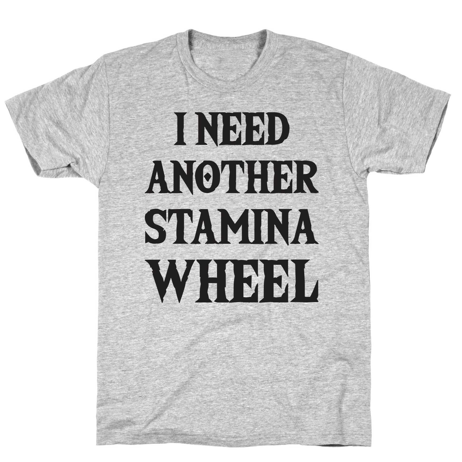 I Need Another Stamina Wheel Zelda Parody T-Shirt