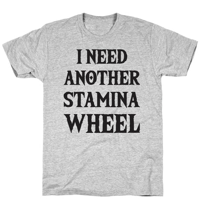 I Need Another Stamina Wheel Zelda Parody T-Shirt
