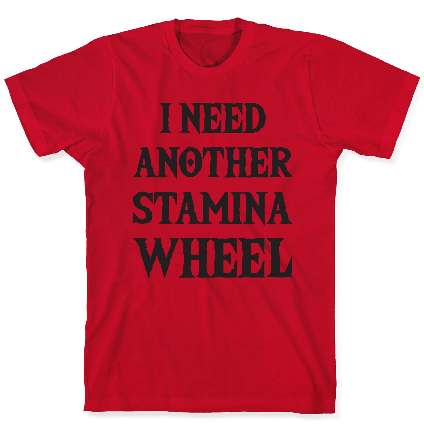 I Need Another Stamina Wheel Zelda Parody T-Shirt