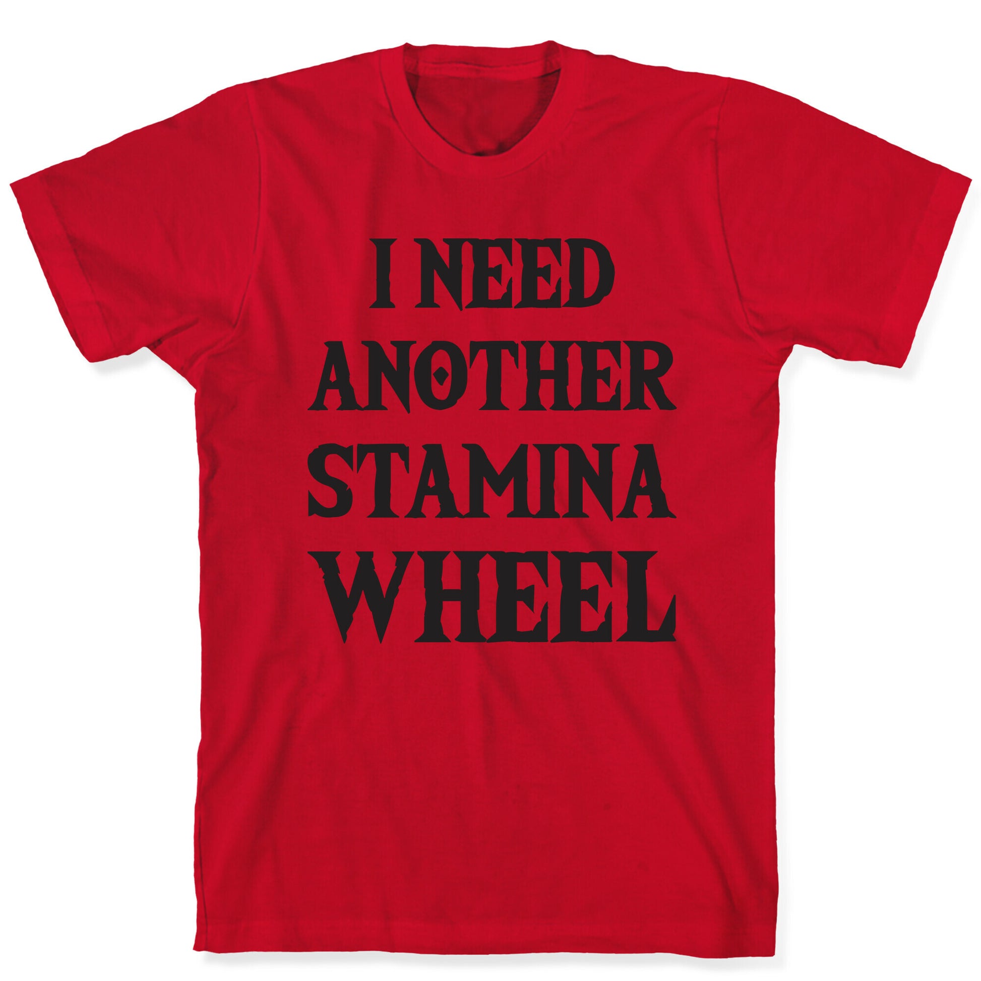 I Need Another Stamina Wheel Zelda Parody T-Shirt
