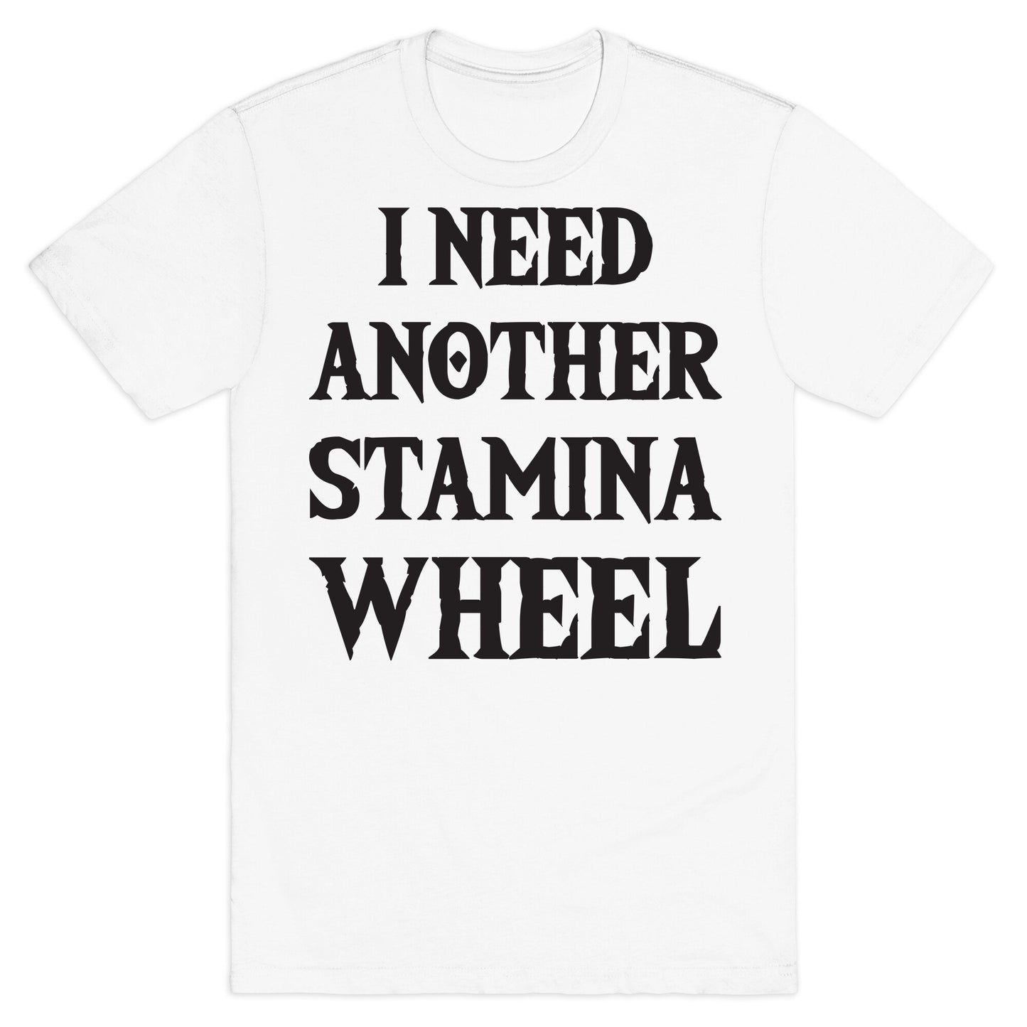 I Need Another Stamina Wheel Zelda Parody T-Shirt