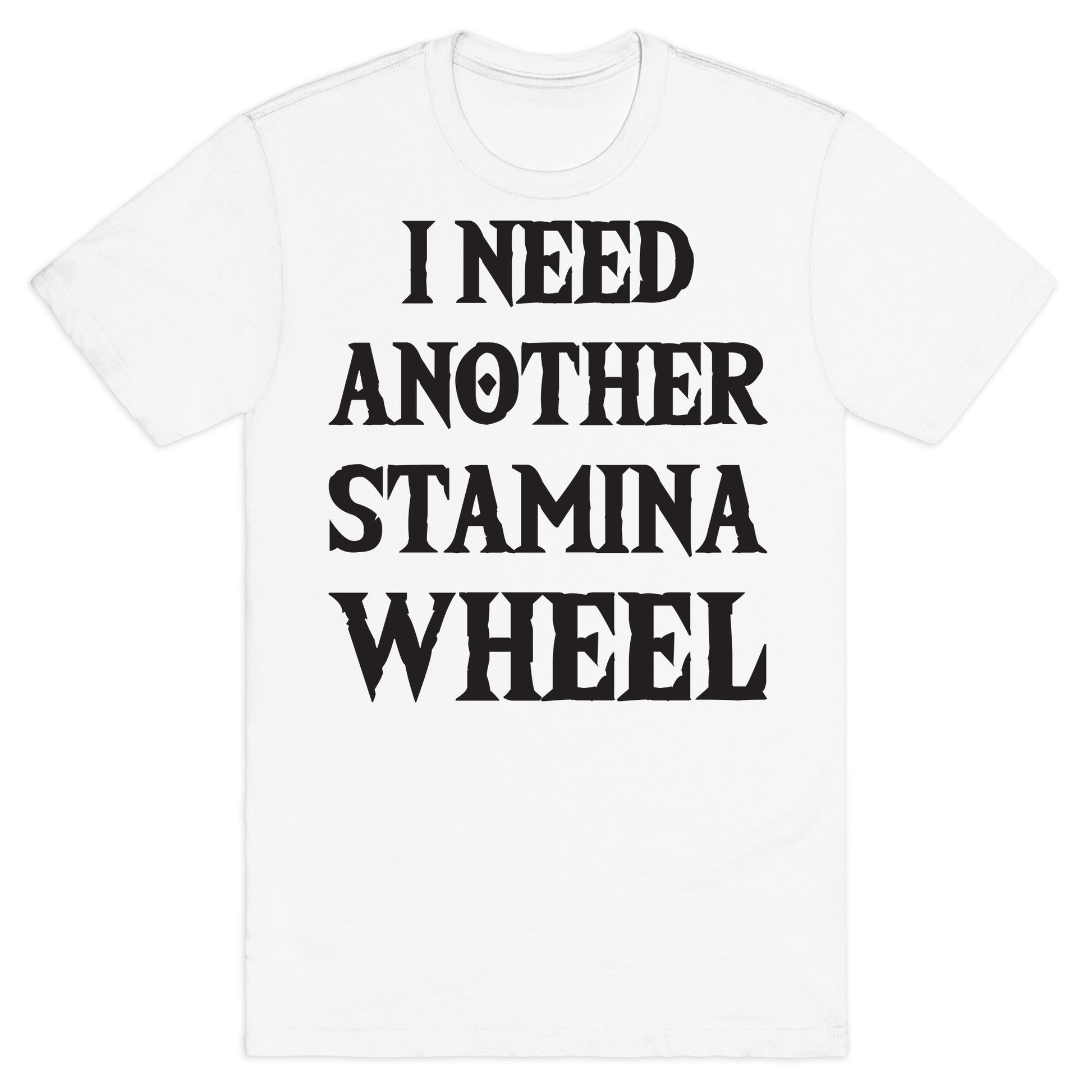 I Need Another Stamina Wheel Zelda Parody T-Shirt