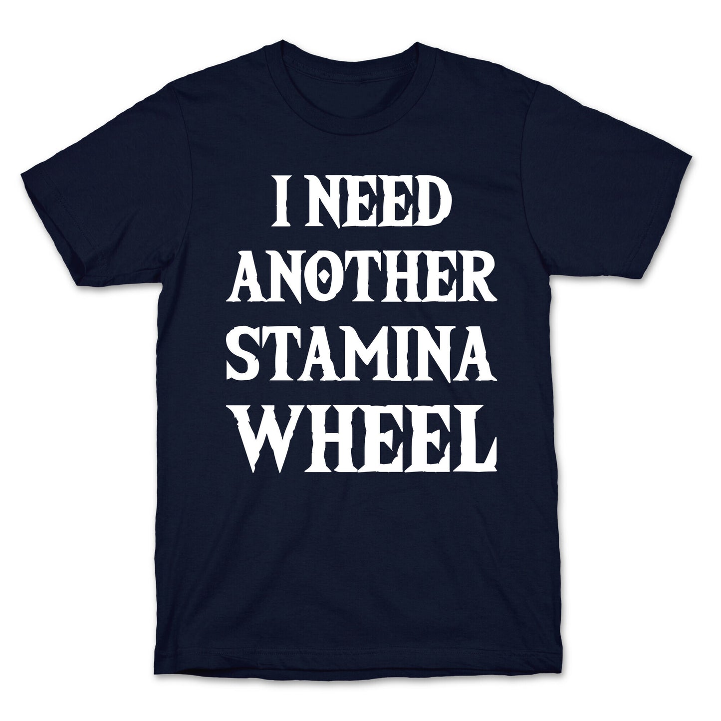 I Need Another Stamina Wheel Zelda Parody T-Shirt