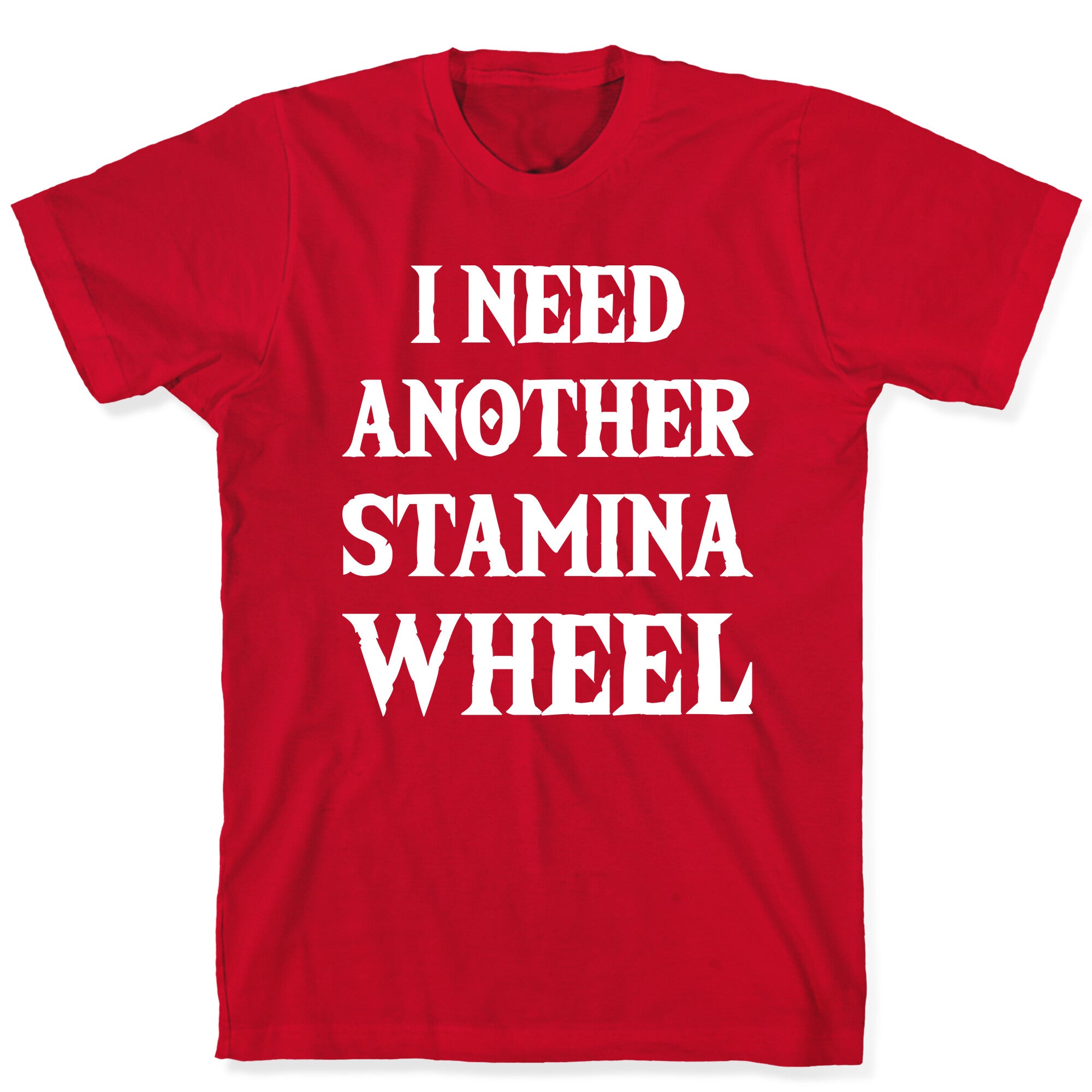 I Need Another Stamina Wheel Zelda Parody T-Shirt