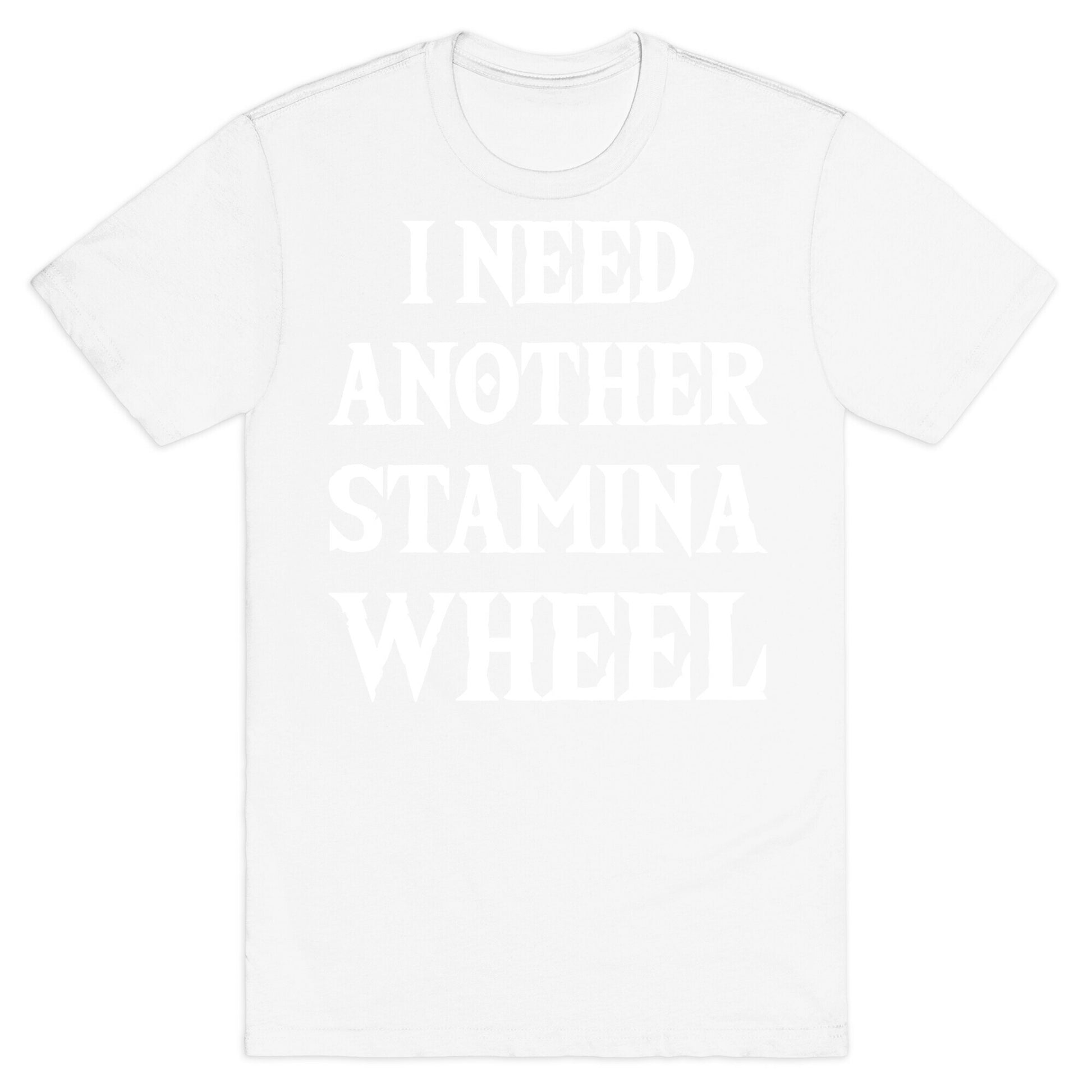 I Need Another Stamina Wheel Zelda Parody T-Shirt