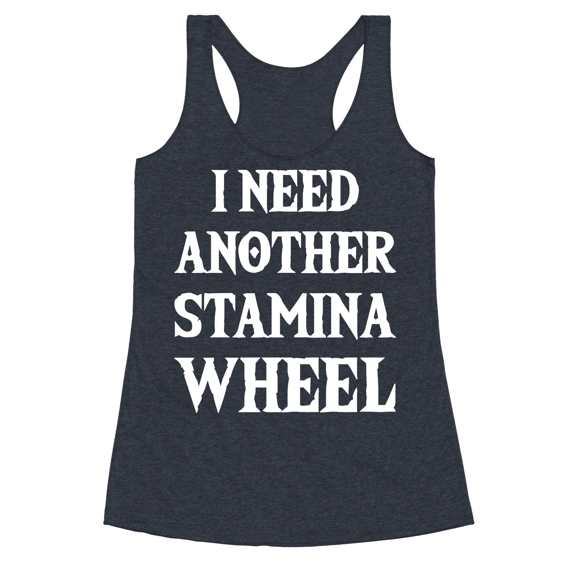 I Need Another Stamina Wheel Zelda Parody Racerback Tank