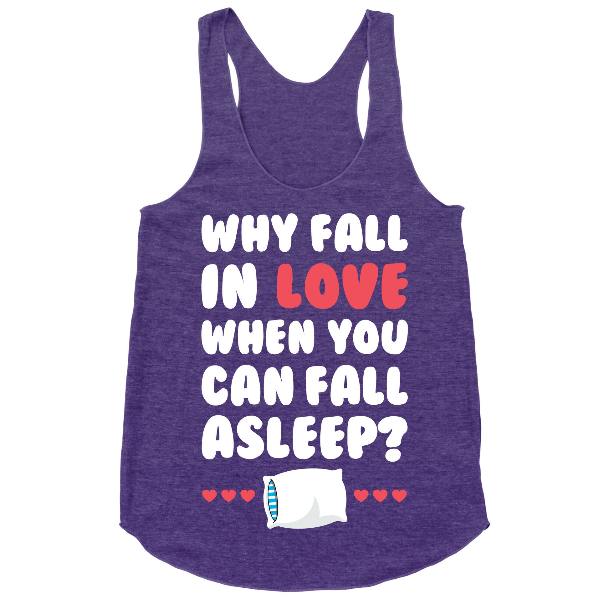 Why Fall In Love Racerback Tank