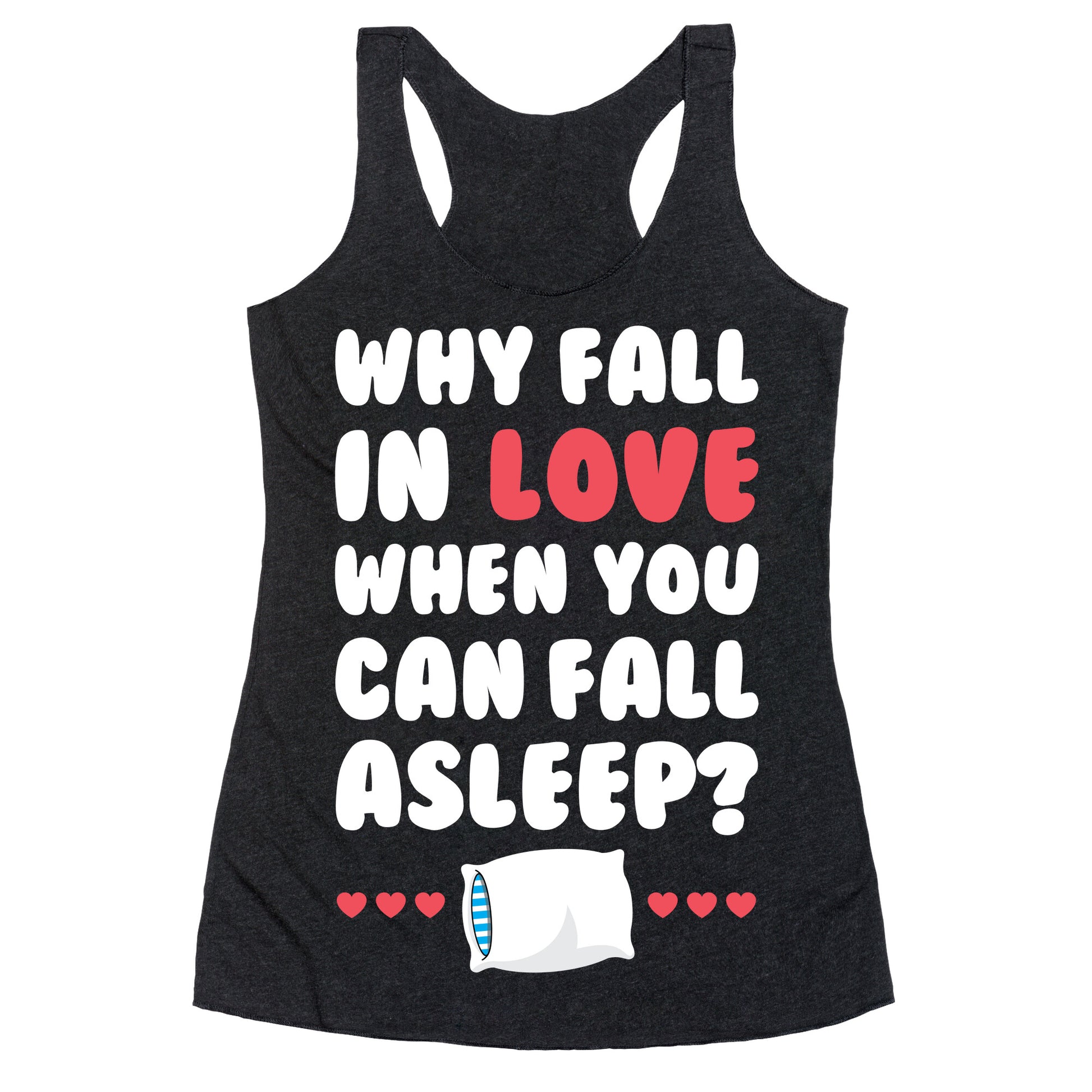 Why Fall In Love Racerback Tank