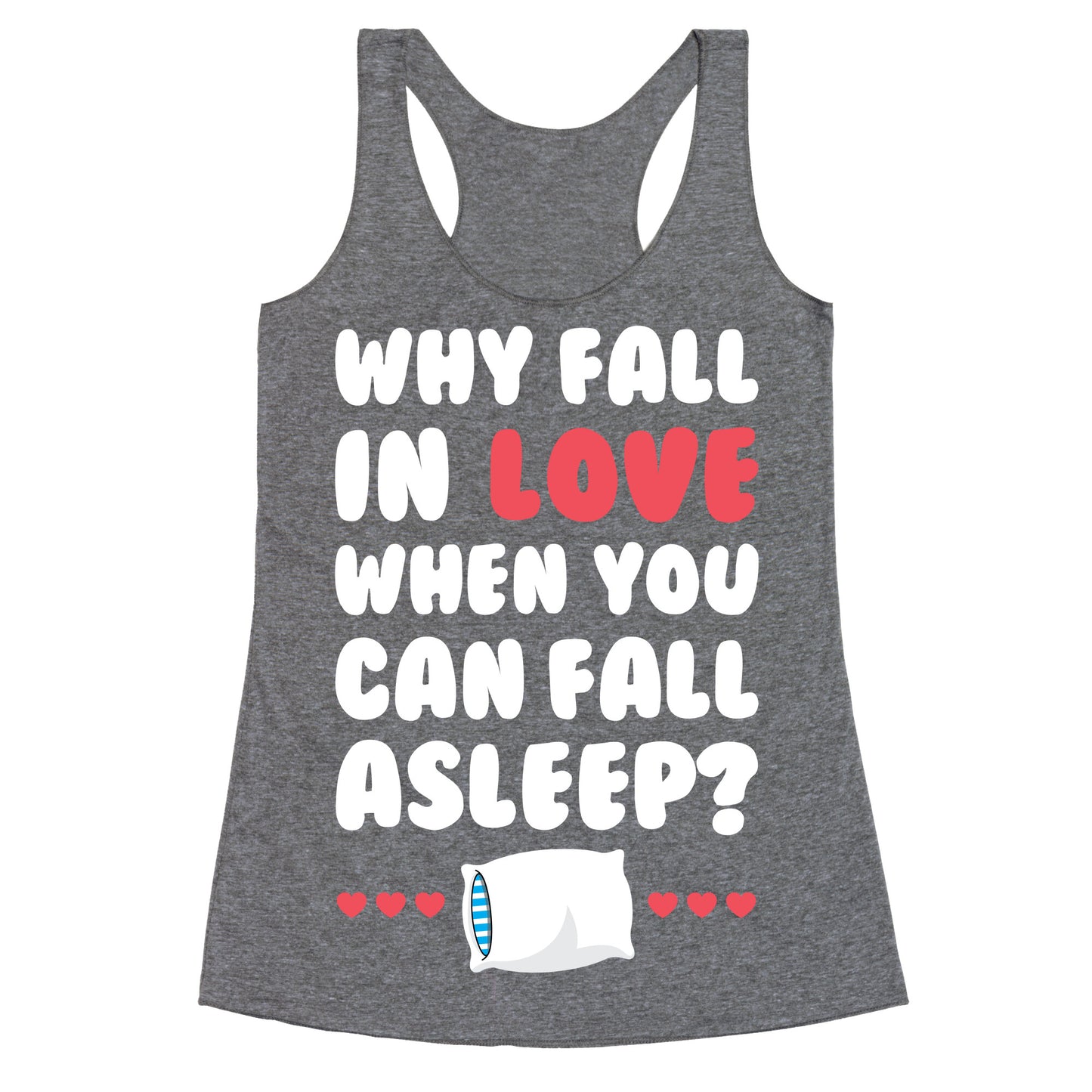 Why Fall In Love Racerback Tank