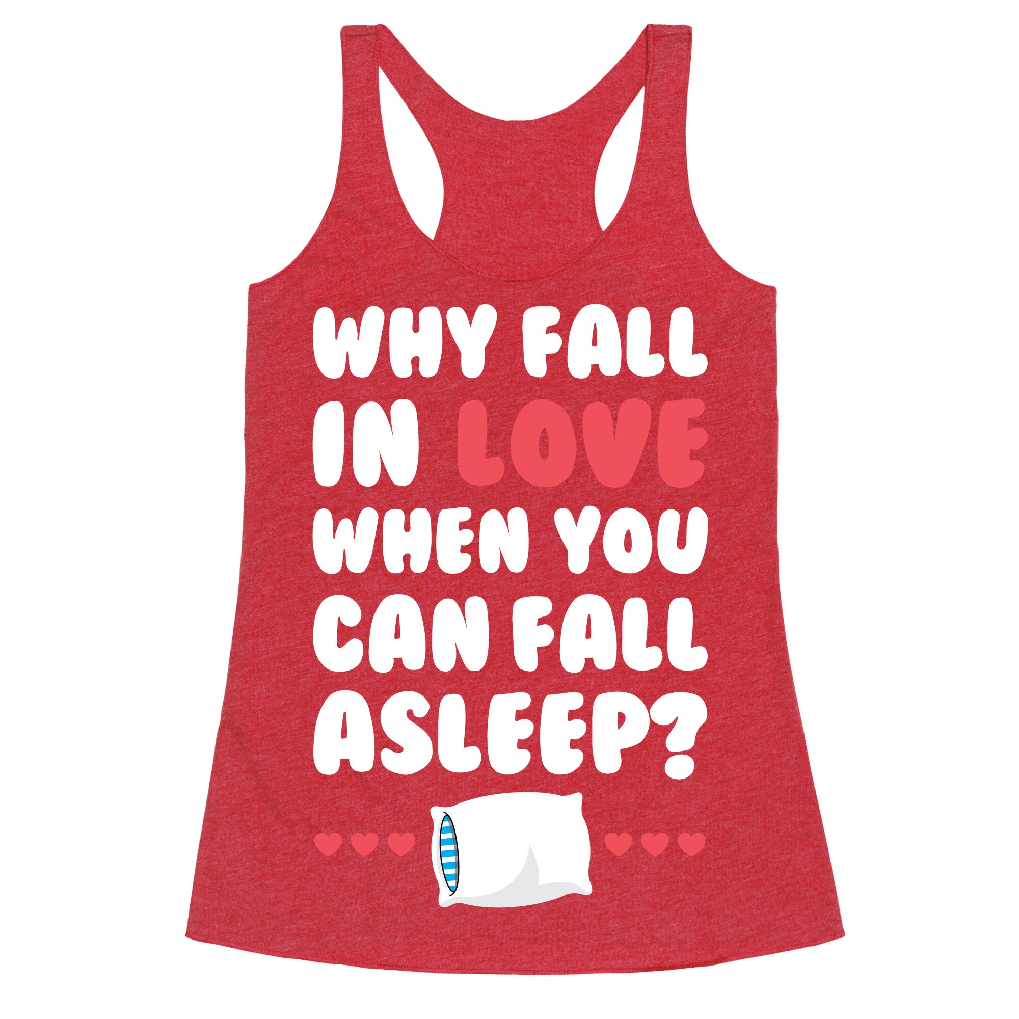 Why Fall In Love Racerback Tank