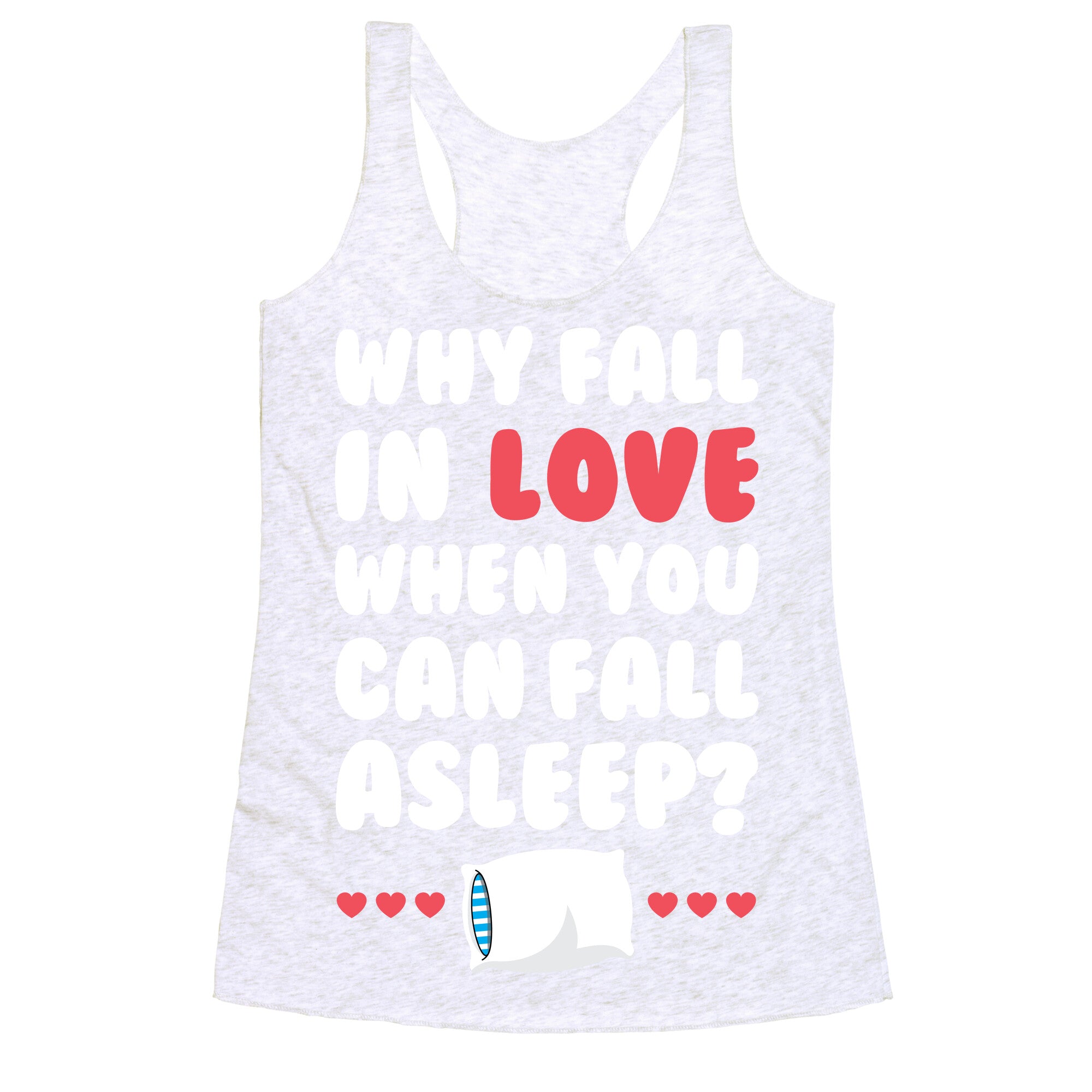 Why Fall In Love Racerback Tank