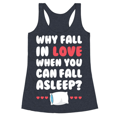 Why Fall In Love Racerback Tank