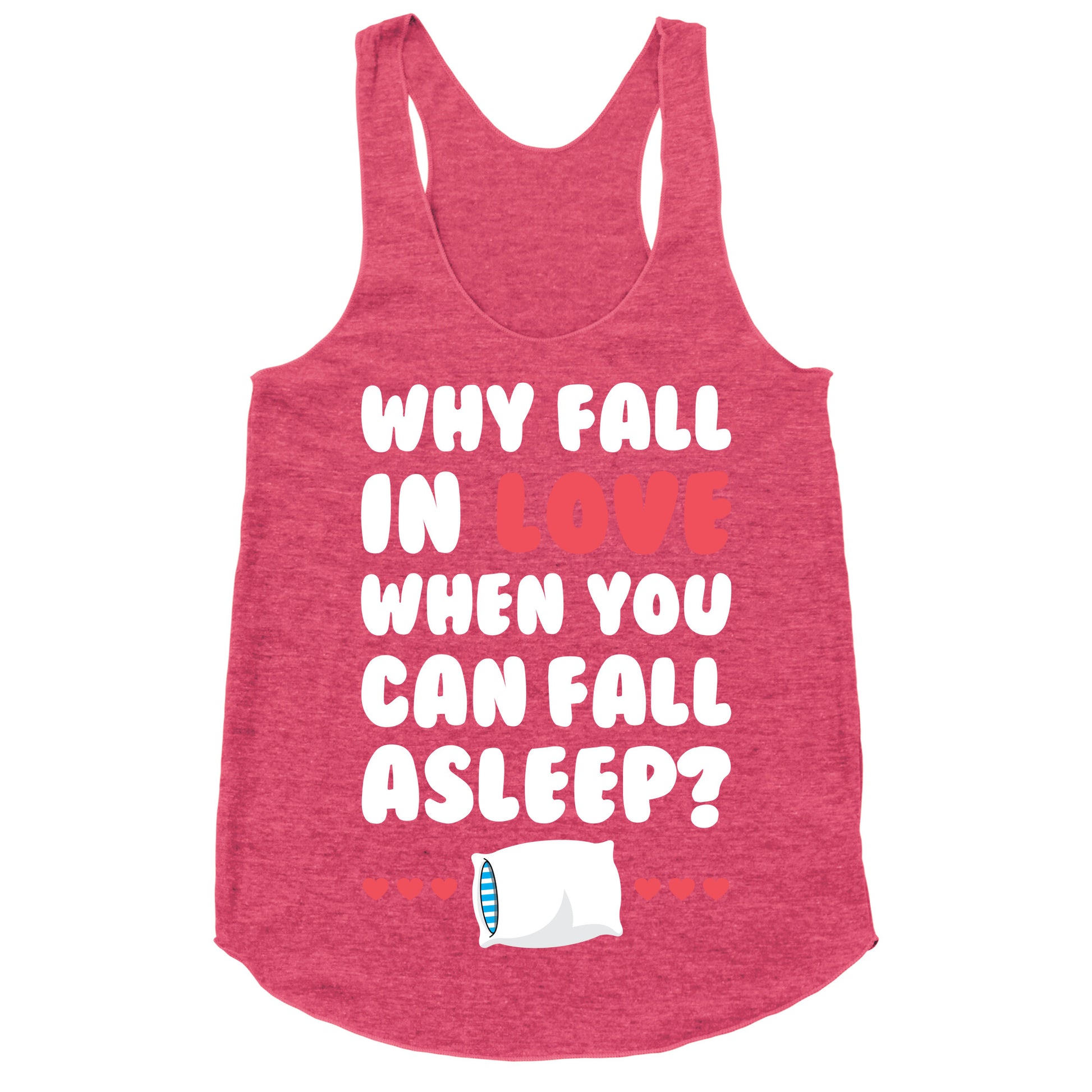 Why Fall In Love Racerback Tank
