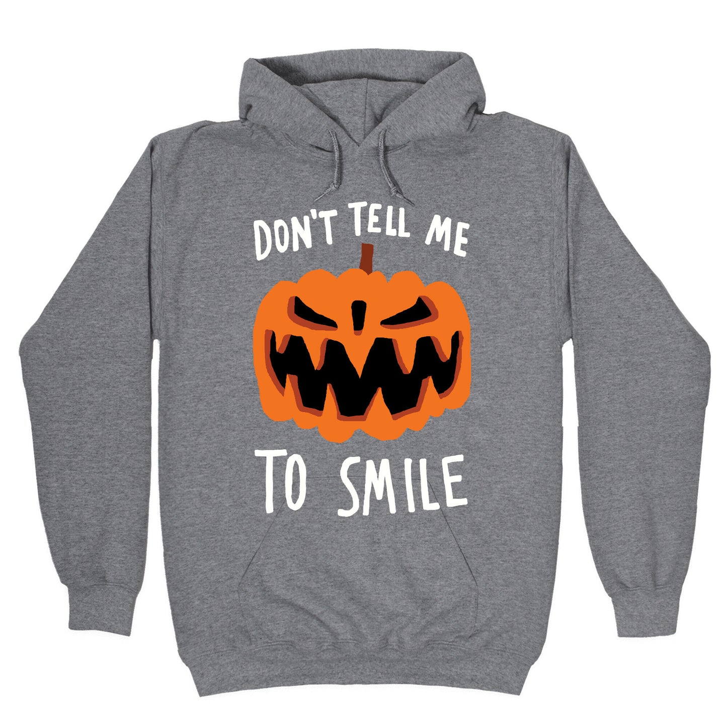 Don't Tell Me To Smile Pumpkin Hoodie
