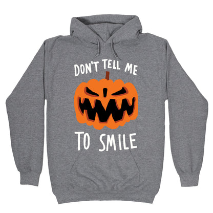 Don't Tell Me To Smile Pumpkin Hoodie