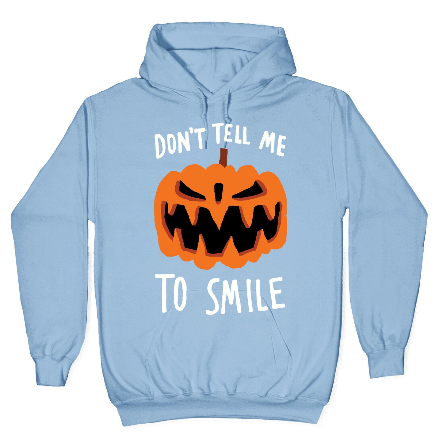 Don't Tell Me To Smile Pumpkin Hoodie