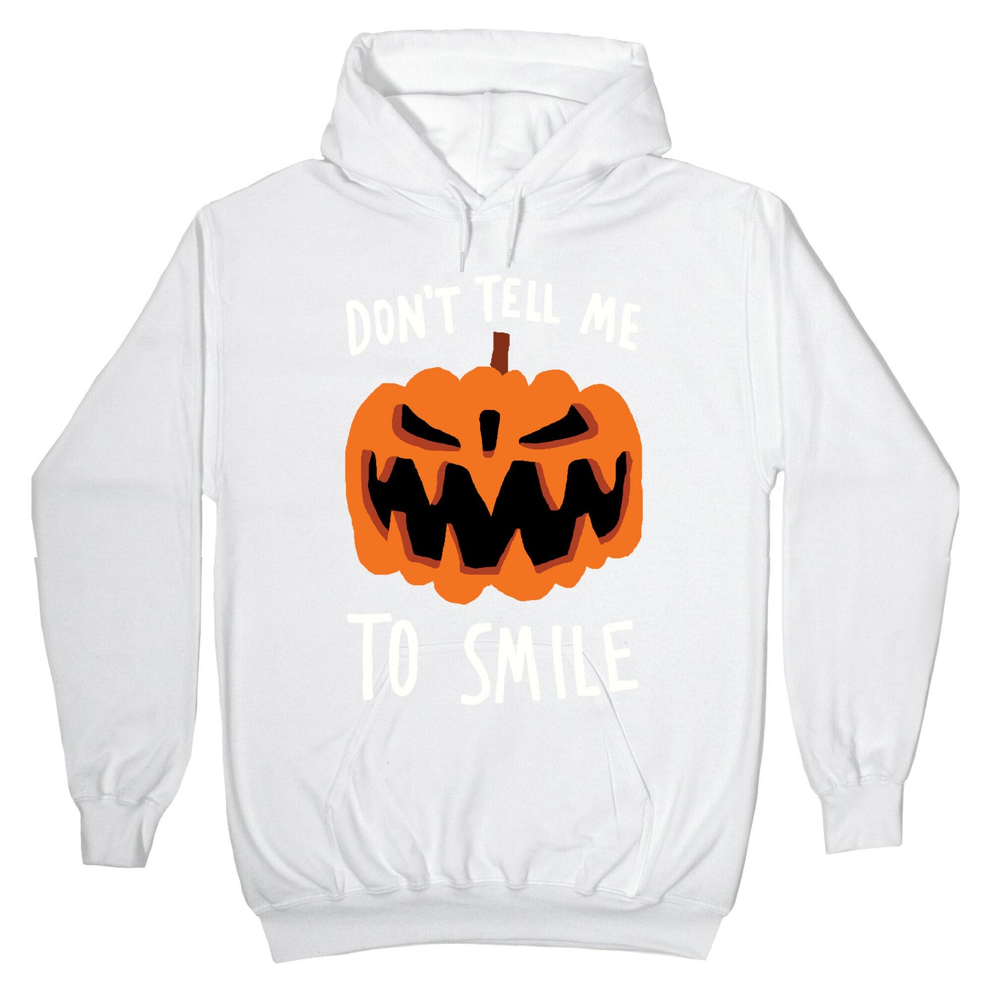 Don't Tell Me To Smile Pumpkin Hoodie