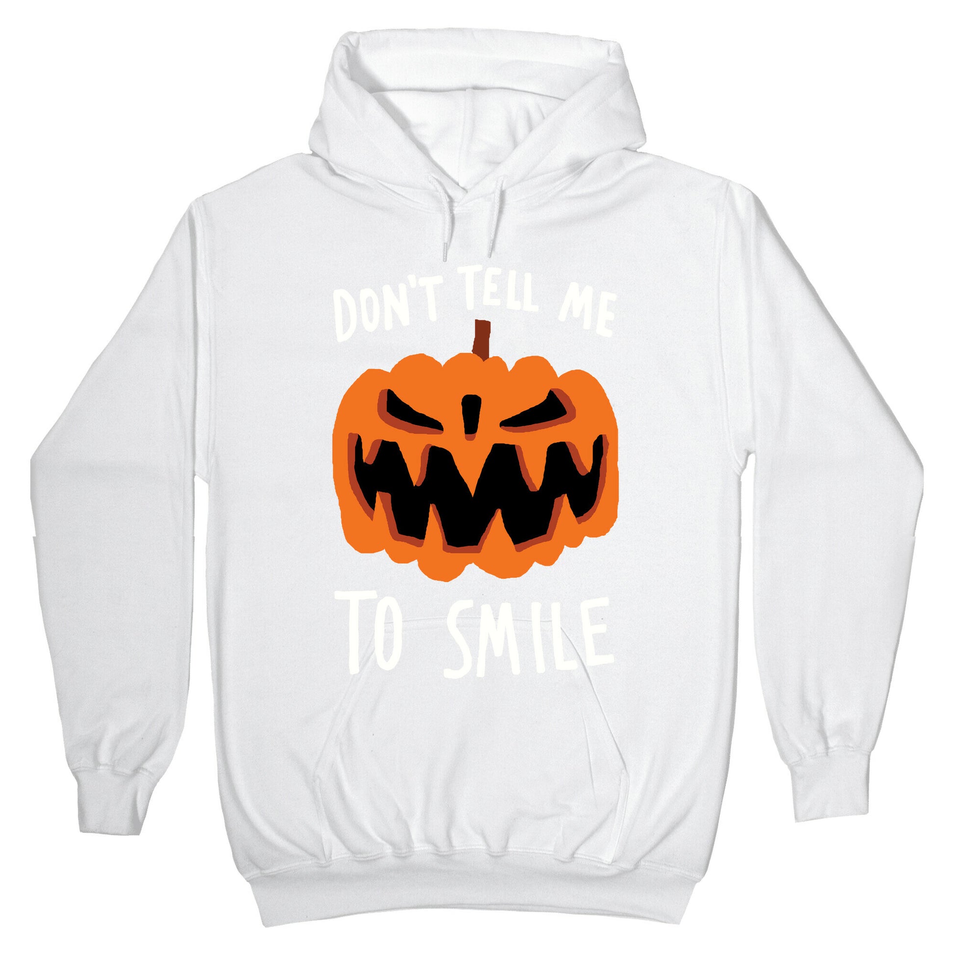 Don't Tell Me To Smile Pumpkin Hoodie