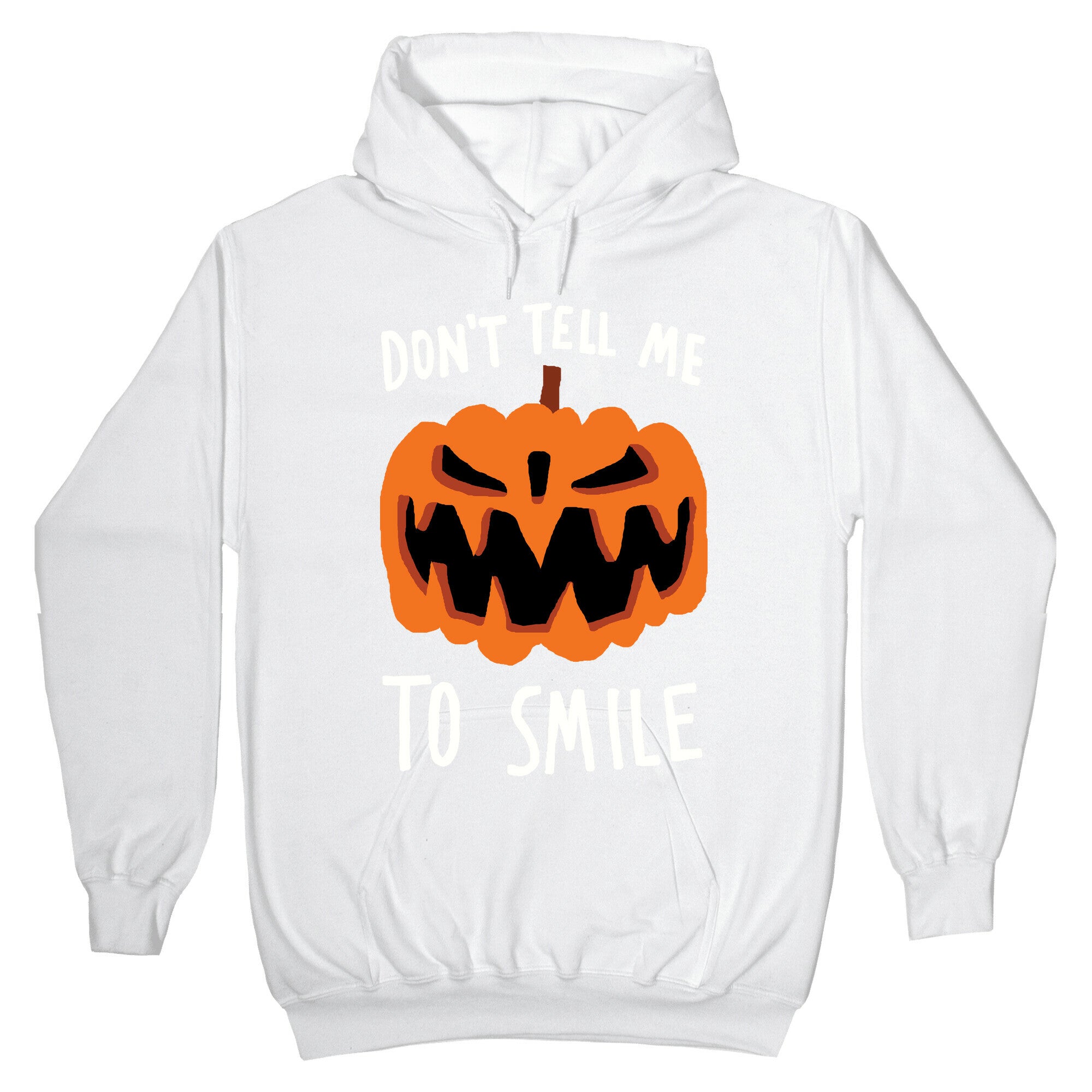 Don't Tell Me To Smile Pumpkin Hoodie