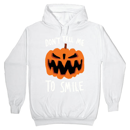 Don't Tell Me To Smile Pumpkin Hoodie