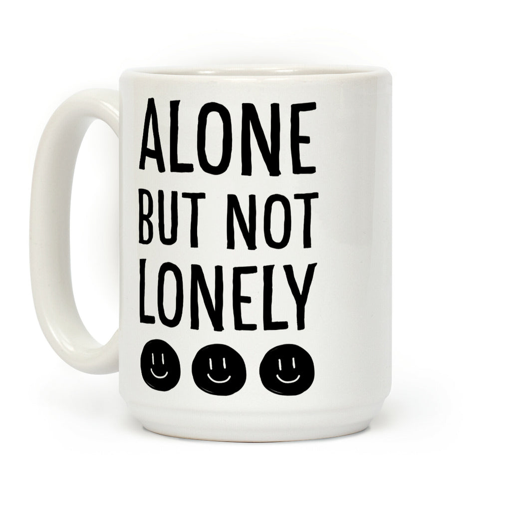 Alone But Not Lonely Coffee Mug