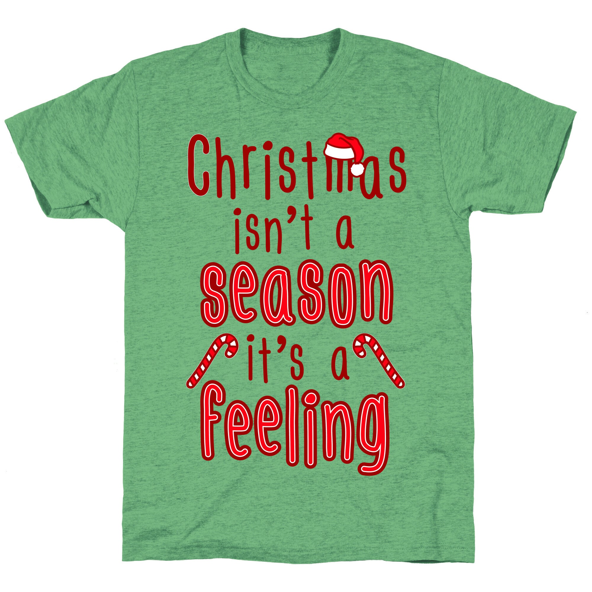 Christmas Isn't A Season It's A Feeling Unisex Triblend Tee