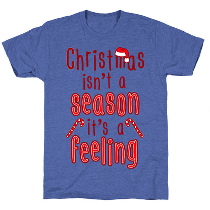 Christmas Isn't A Season It's A Feeling Unisex Triblend Tee
