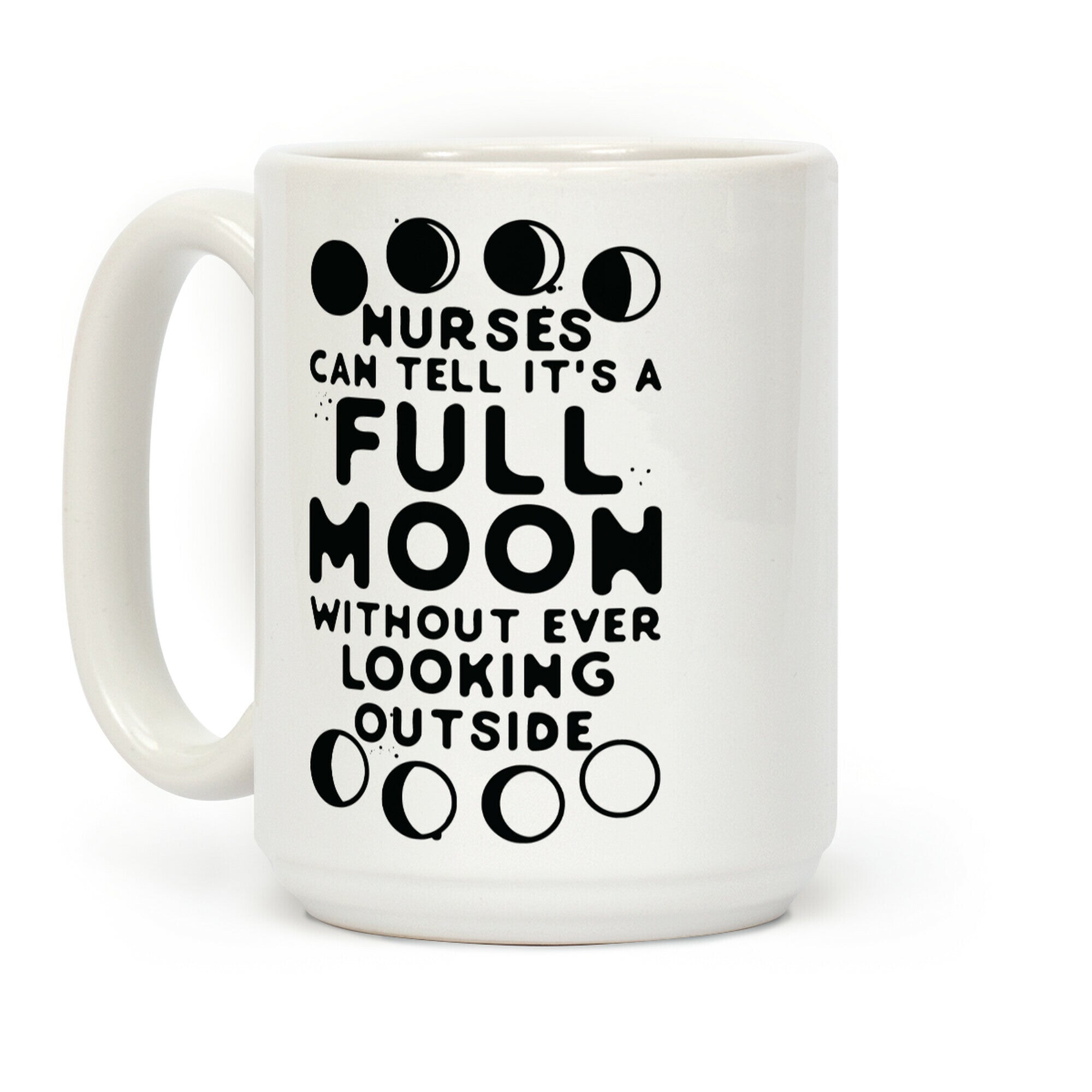 Nurses Can Tell It's a Full Moon Without Ever Looking Outside Coffee Mug