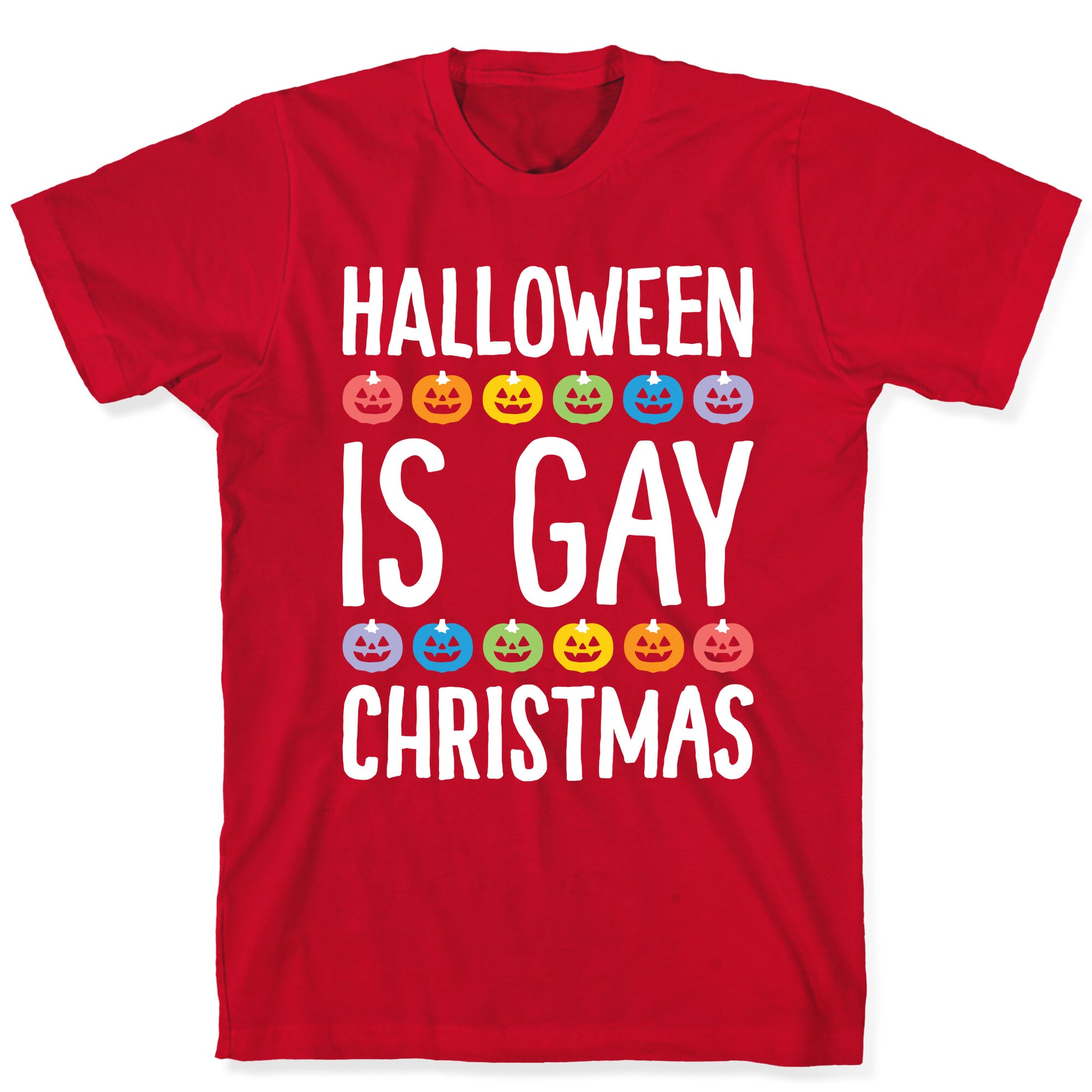 Halloween Is Gay Christmas T-Shirt